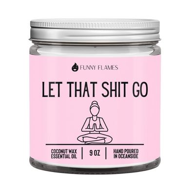 Let That Shit Go pink lavender scented coconut wax candle in 9oz glass jar with silver lid